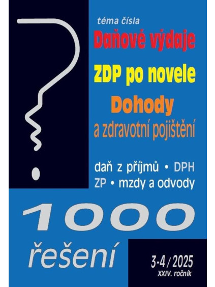 1000 řešení 3-4/2025 Daňové výdaje, ZDP po novele, Dohody a zdravotní pojištění