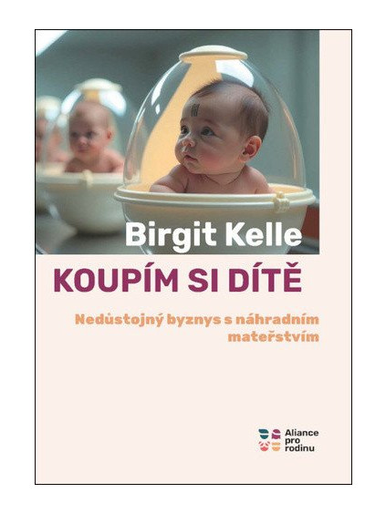 Koupím si dítě - Nedůstojný byznys s náhradním mateřstvím