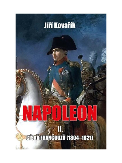 Napoleon II. - Císař francouzů (1804-1821)