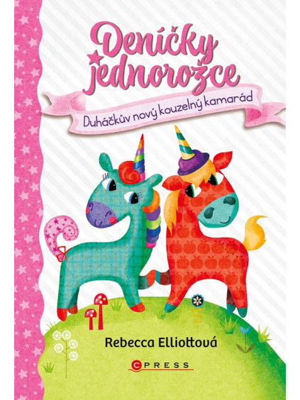 Deníčky jednorožce: Duháčkův nový kouzelný kamarád