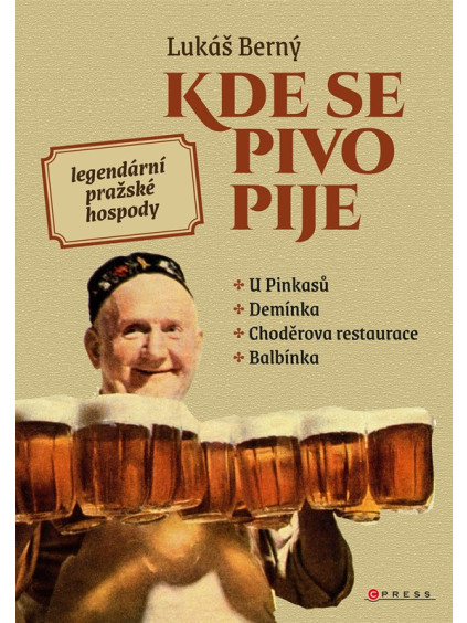 Kde se pivo pije: legendární pražské hospody
