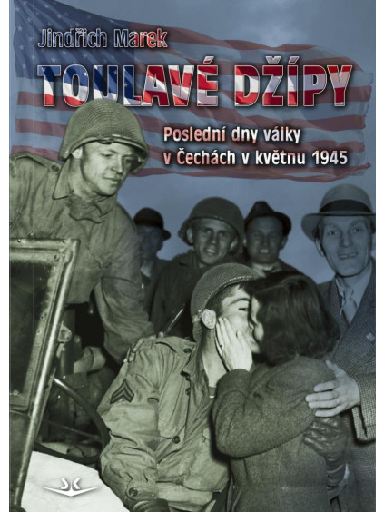 Toulavé džípy - Poslední dny války v Čechách v roce 1945