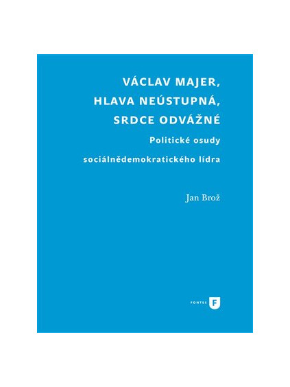 Václav Majer, hlava neústupná, srdce odvážné