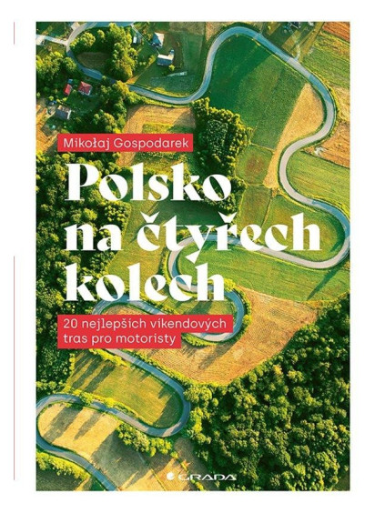 Polsko na čtyřech kolech - 20 nejlepších víkendových tras pro motoristy