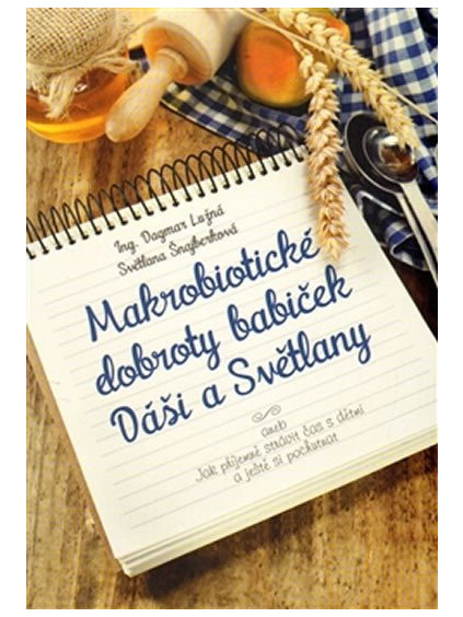 Makrobiotické dobroty babiček Dáši a Světlany aneb Jak příjemně strávit čas s dětmi a ještě si pochutnat