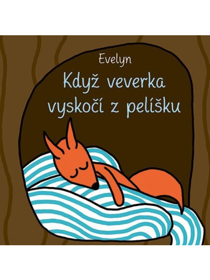 Když veverka vyskočí z pelíšku
