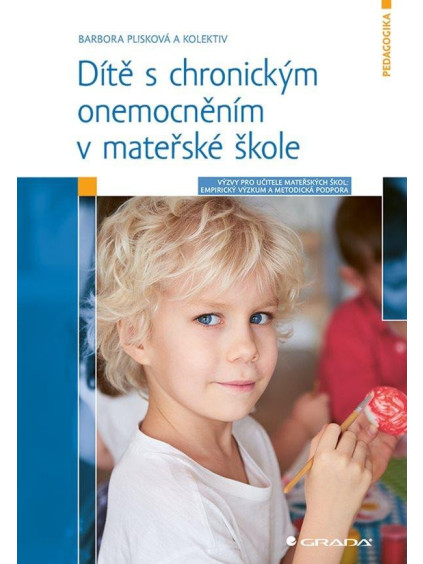 Dítě s chronickým onemocněním v mateřské škole - Výzvy pro učitele: Empirický výzkum a metodická podpora