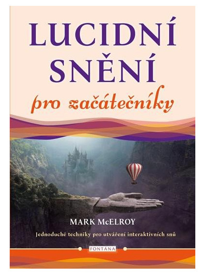 Lucidní snění pro začátečníky - Jednoduché techniky pro utváření interaktivních snů