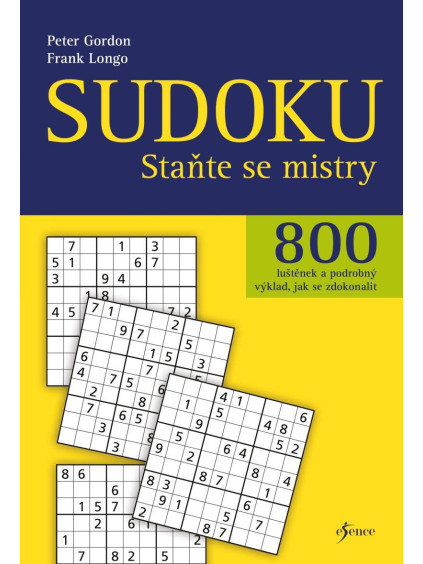 Sudoku - Staňte se mistry - 800 luštěnek a podrobný výklad, jak se zdokonalit