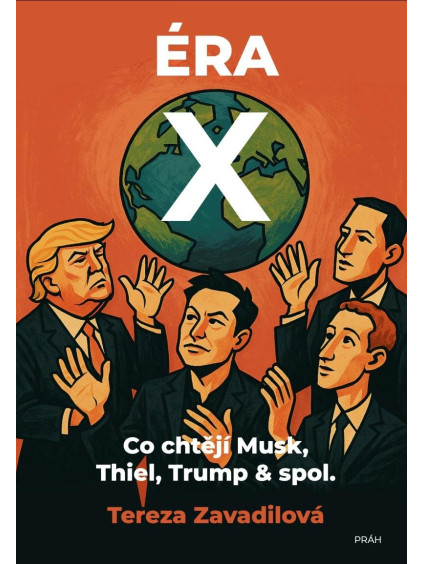 Éra X - Co chtějí Musk, Thiel, Trump & spol.