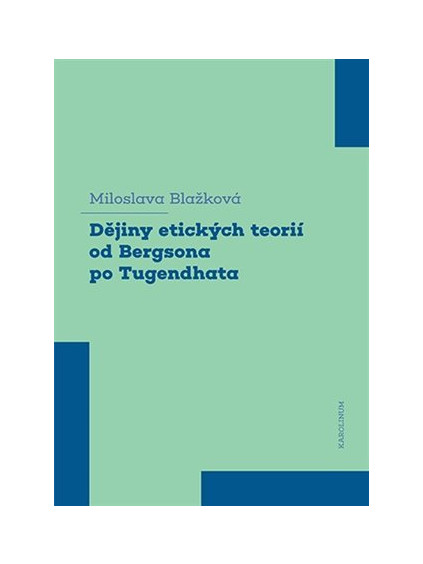 Dějiny etických teorií od Bergsona po Tugendhata