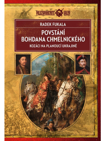 Povstání Bohdana Chmelnického - Kozáci na planoucí Ukrajině 1648–1654