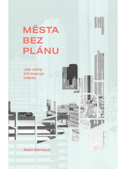 Města bez plánu - Jak volný trh tvaruje město