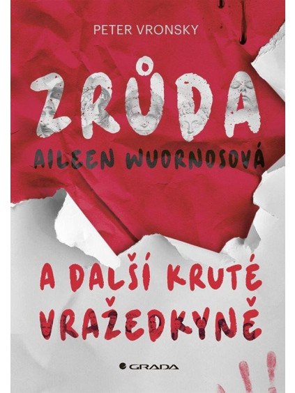 Zrůda Aileen Wuornosová a další kruté vražedkyně