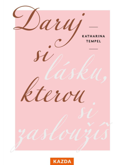 Daruj si lásku, kterou si zasloužíš