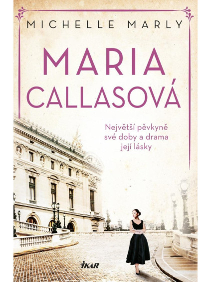 Maria Callasová. Největší pěvkyně své doby a drama její lásky