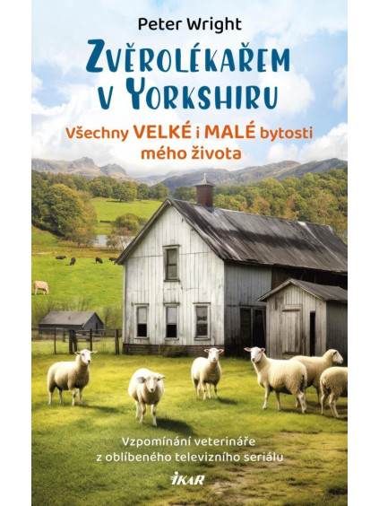 Zvěrolékařem v Yorkshiru – Všechny velké i malé bytosti mého života