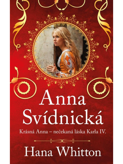 Anna Svídnická – Krásná Anna – nečekaná láska Karla IV.