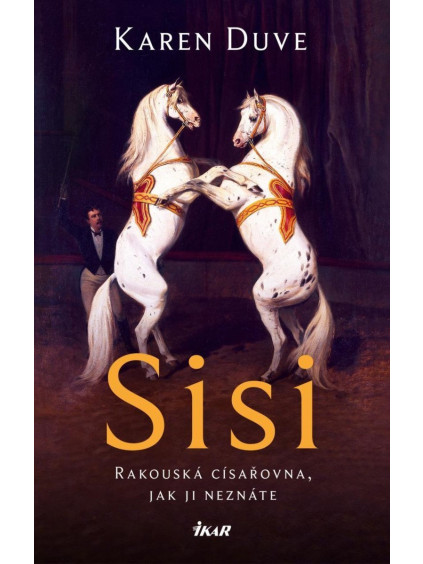 Sisi - Rakouská císařovna, jak ji neznáte