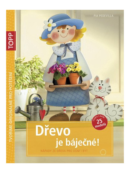 TOPP Dřevo je báječné! - Nápady ze dřeva pro dům i byt