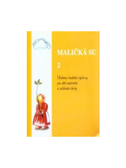 Maličká su 2: Učebnice hudební výchovy pro děti mateřské a základní školy