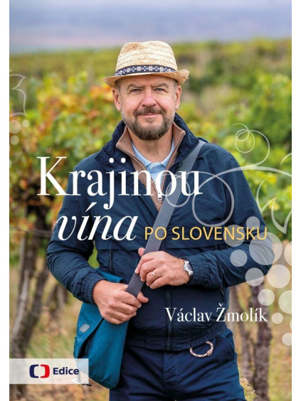 Krajinou vína po Slovensku - Vinařský průvodce zemí pod Tatrami