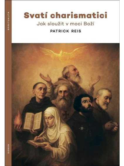 Svatí charismatici - Jak sloužit v moci Boží