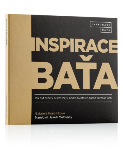 Inspirace Baťa - Jak být silnější a šťastnější podle životních zásad Tomáše Bati - CDmp3 (Namluvil Jakub Malovaný)
