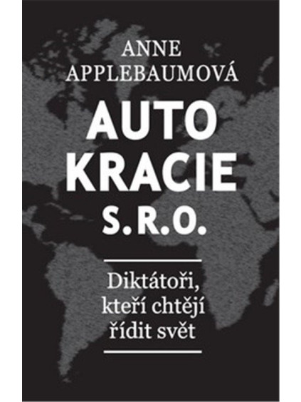 Autokracie, s.r.o.d - Diktátoři, kteří chtějí řídit svět