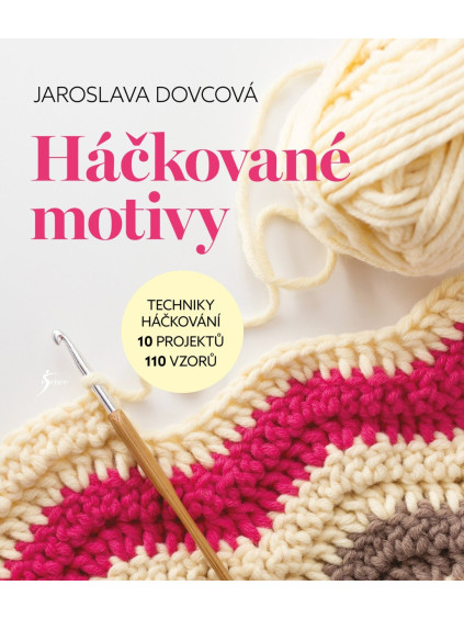 Háčkované motivy - Techniky háčkování, 10 projektů, 110 vzorů