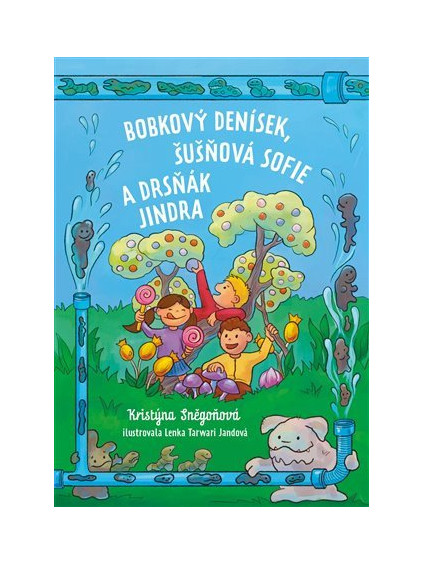 Bobkový Denísek, Šušňavá Sofie a Drsňák Jindra