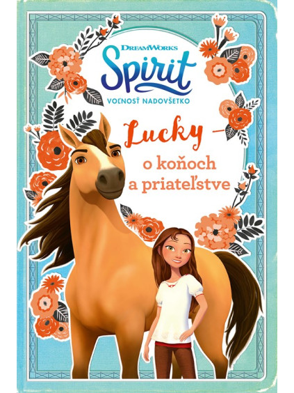 Spirit voľnosť nadovšetko - Lucky: o koňoch a priateľstve
