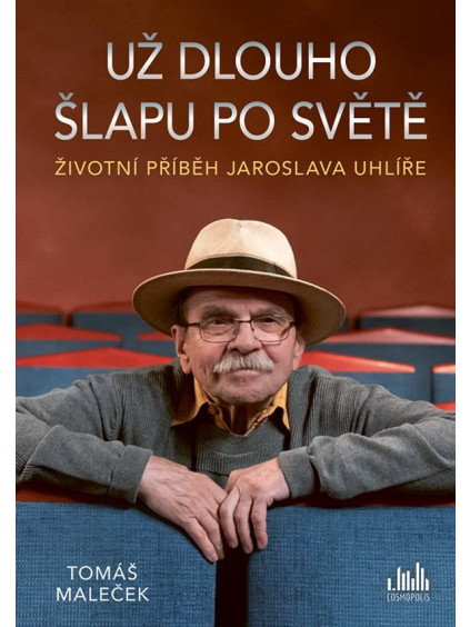 Životní příběh Jaroslava Uhlíře – Už dlouho šlapu po světě