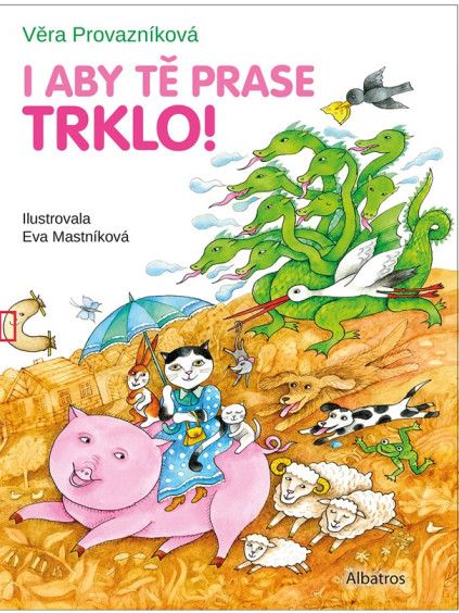 I aby tě prase trklo!