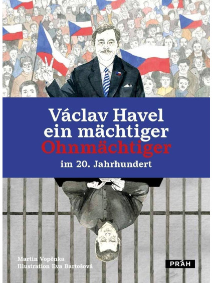 Václav Havel ein mächtiger Ohnmächtiger im 20. Jahrhundert