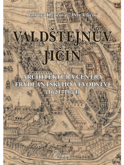 Valdštejnův Jičín - Architektura centra Frýdlantského vévodství (1621-1634)