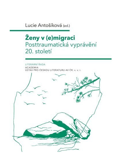 Ženy v (e)migraci - Posttraumatická vyprávění 20. století