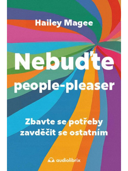 Nebuďte people-pleaser - Zbavte se potřeby zavděčit se ostatním