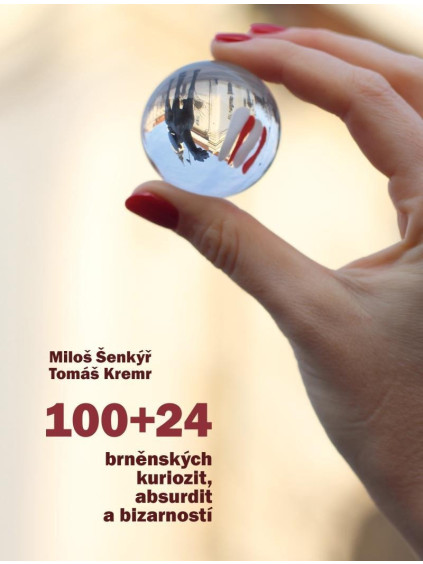 100+24 brněnských kuriozit, absurdit a bizarností