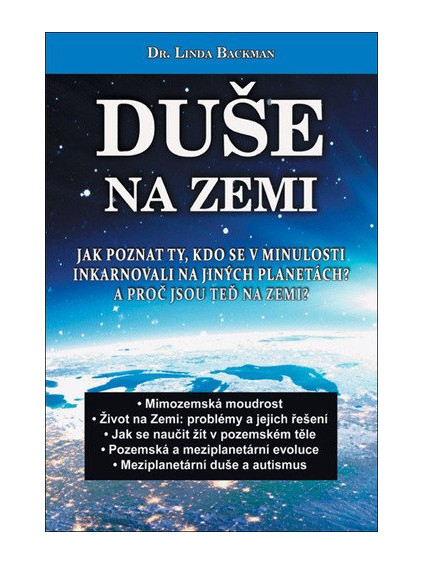 Duše na Zemi - Jak poznat ty, kdo se v minulosti inkarnovali na jiných planetách? A proč jsou teď na Zemi?