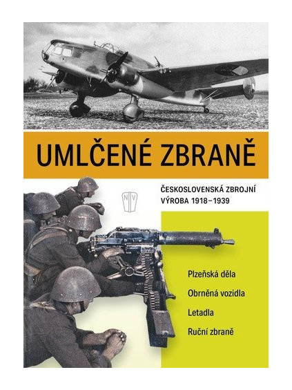 Umlčené zbraně československá zbrojní výroba 1918-1939
