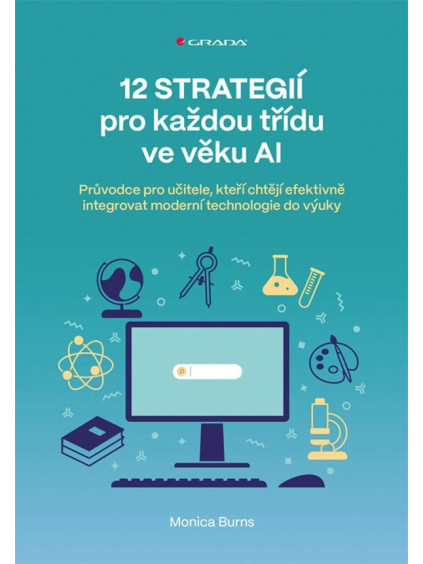 12 strategií pro každou třídu ve věku AI - Průvodce pro učitele, kteří chtějí efektivně integrovat moderní technologie do výuky