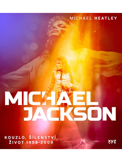 Michael Jackson: Kouzlo, šílenství, život 1958-2009