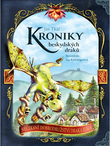 Kroniky beskydských draků - Nečekané dobrodružství draka Ilíka