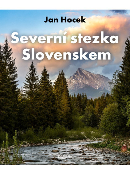 Severní stezka Slovenskem: Od Hrčavy po Kremenec
