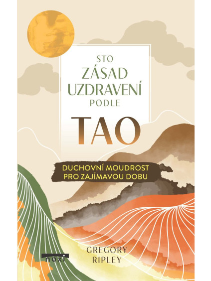 Sto zásad uzdravení podle TAO - Duchovní moudrost pro zajímavou dobu