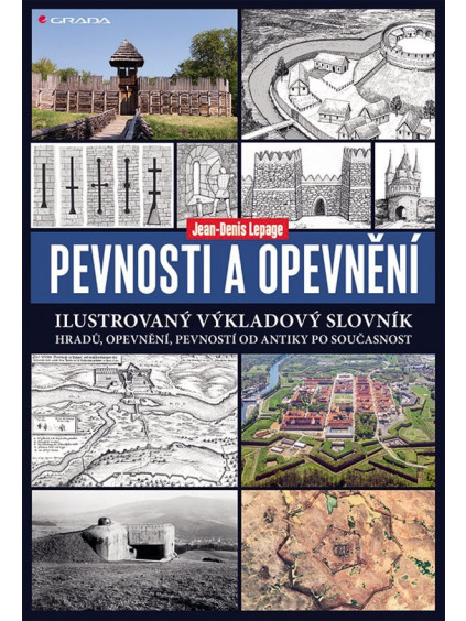 Pevnosti a opevnění - Ilustrovaný výkladový slovník hradů, opevnění, pevností od antiky po současnost