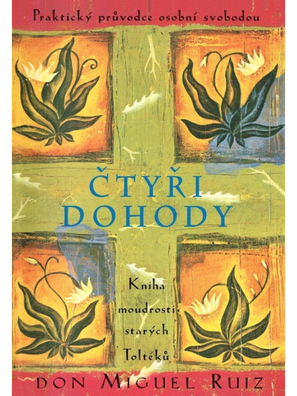 Čtyři dohody - Kniha moudrosti starých Toltéků