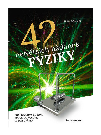 42 největších hádanek fyziky - Od Higgsova bosonu na okraj vesmíru a zase zpátky