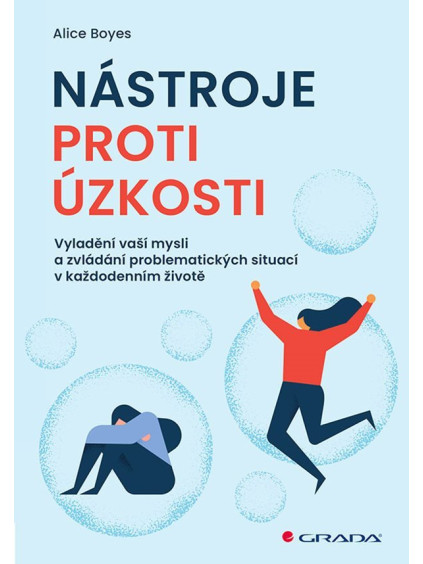 Nástroje proti úzkosti - Vyladění vaší mysli a zvládání problematických situací v každodenním životě